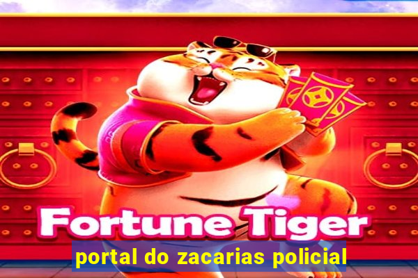 portal do zacarias policial